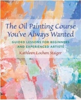 The Oil Painting Course You've Always Wanted: Guided Lessons for Beginners and Experienced Artists артикул 10918d.