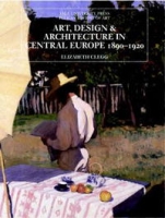 Art, Design, and Architecture in Central Europe 1890-1920 (The Yale University Press Pelican Histor) артикул 10931d.