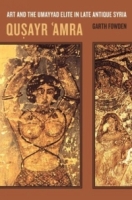 Qusayr 'Amra: Art and the Umayyad Elite in Late Antique Syria (Transformation of the Classical Heritage) артикул 11010d.