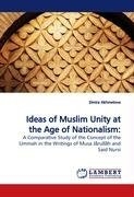 Ideas of Muslim Unity at the Age of Nationalism:: A Comparative Study of the Concept of the Ummah in the Writings of Musa J?rull?h and Said Nursi артикул 11050d.