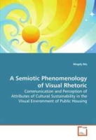 A Semiotic Phenomenology of Visual Rhetoric: Communication and Perception of Attributes of Cultural Sustainability in the Visual Environment of Public Housing артикул 11065d.