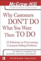 Why Customers Don't Do What You Want Them to Do : 24 Solutions to Common Selling Problems артикул 10884d.