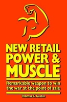 New Retail Power and Muscle : Remarkable weapon to win the war at the point of sale, beyond clicks-and-mortar артикул 10927d.